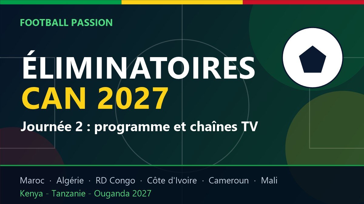 Eliminatoires de la CAN 2027 : programme, horaires et chaines de la deuxieme journee